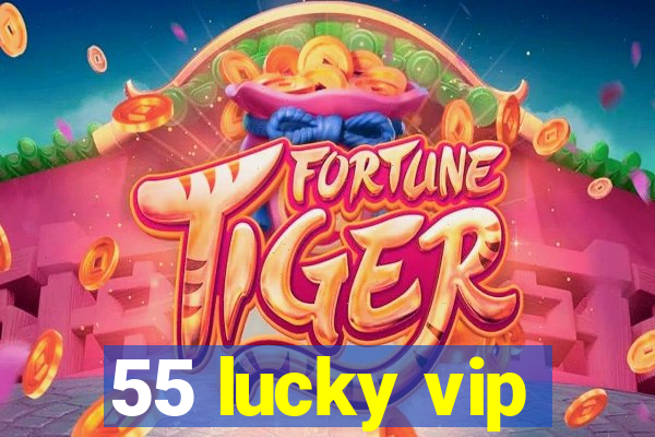 55 lucky vip